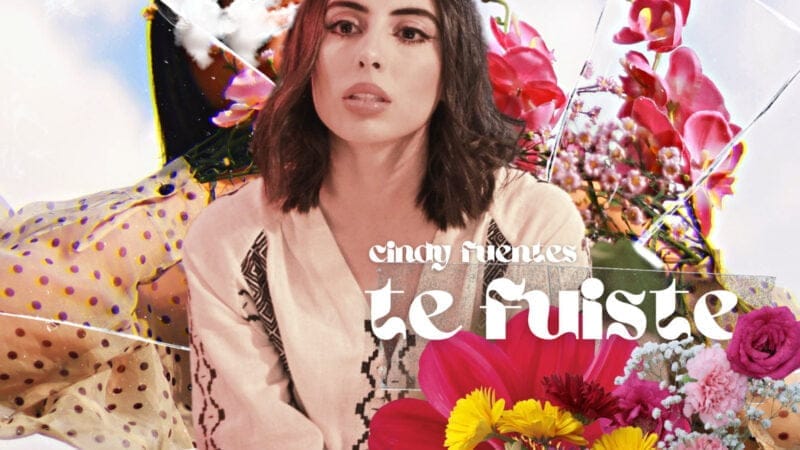 “Te Fuiste” es el nuevo sencillo de Cindy Fuentes