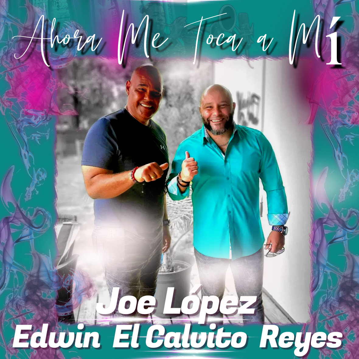 “Ahora Me Toca A Mi” lo nuevo de Edwin El Calvito Reyes & Joe López