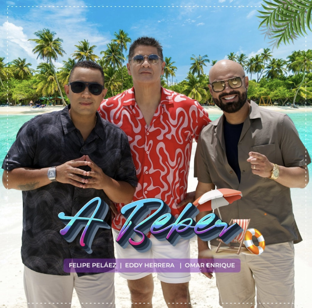 Eddy Herrera, Felipe Peláez y Omar Enrique presentan el sencillo “A Beber”