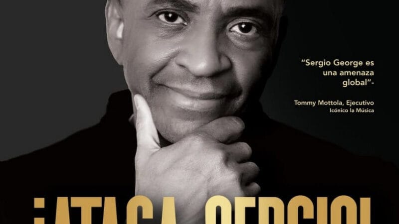 ¡ATACA SERGIO! INQUEBRANTABLE: La memoria del legendario productor musical Sergio George y su impacto en la música salsa