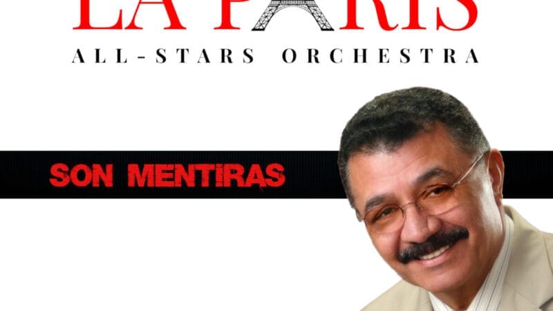 La Paris All Star Orchestra deslumbra con “Son Mentiras”: El nuevo estándar de salsa contemporánea