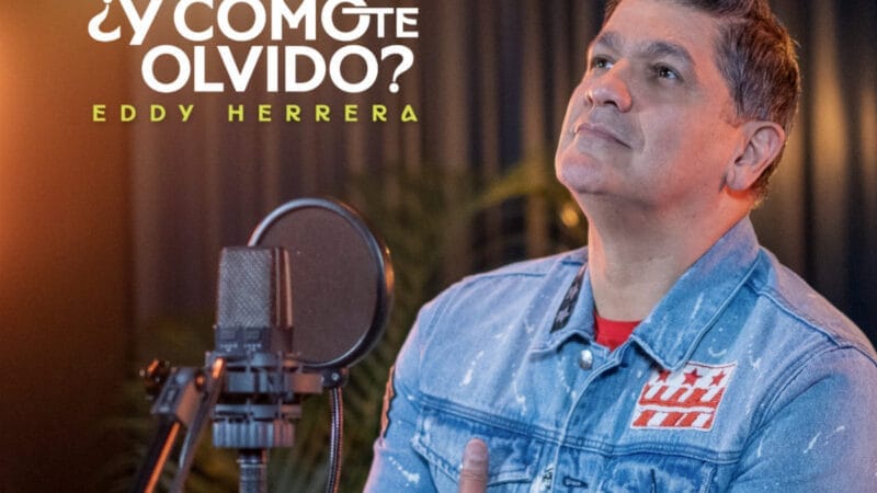 Eddy Herrera reúne a grandes músicos en su nuevo merengue “Y Cómo Te Olvido”